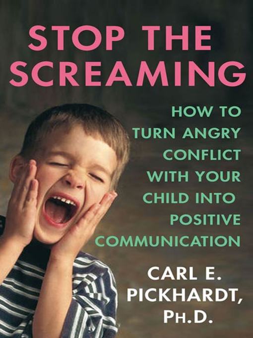 Title details for Stop the Screaming by Carl E. Pickhardt, Ph.D. - Wait list